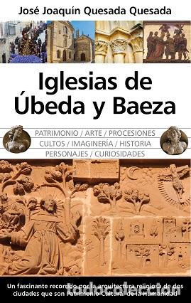 Libros: IGLESIAS DE &Uacute;BEDA Y BAEZA - QUESADA QUESADA, JOS&Eacute; JOAQU&Iacute;N, - Foto 1