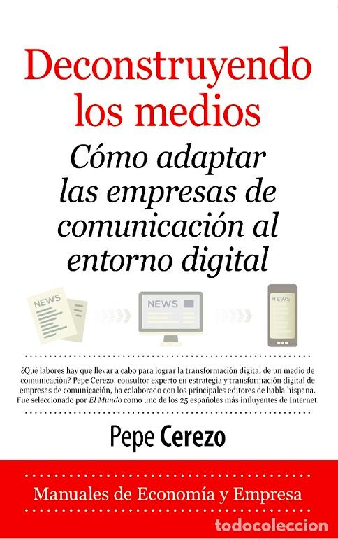 Libros: DECONSTRUYENDO LOS MEDIOS - CEREZO, PEPE, - Foto 1