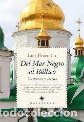 Libros: DEL MAR NEGRO AL B&Aacute;LTICO - PANCORBO, LUIS, - Foto 1