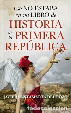 Libros: ESO NO ESTABA...HIST. DE LA PRIMERA REP&Uacute;BLICA - SANTAMARTA, JAVIER, - Foto 1