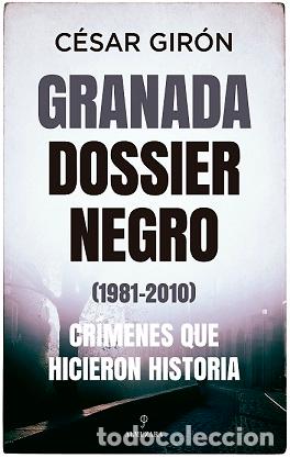Libros: GRANADA: DOSSIER NEGRO (1981-2010) - GIRON, CESAR, - Foto 1