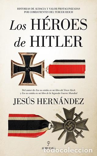 Libros: H&Eacute;ROES DE HITLER, LOS - HERN&Aacute;NDEZ, JES&Uacute;S, - Foto 1