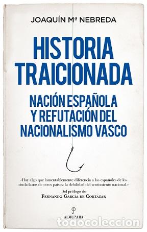 Libros: HISTORIA TRAICIONADA - NEBREDA P&Eacute;REZ, JOAQU&Iacute;N MAR&Iacute;A, - Foto 1