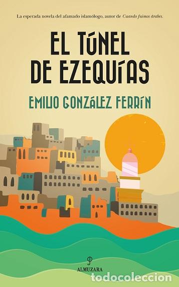 Libros: T&Uacute;NEL DE EZEQU&Iacute;AS, EL - GONZALEZ FERRIN, EMILIO, - Foto 1