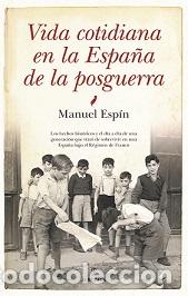 Libros: VIDA COTIDIANA EN LA ESPA&Ntilde;A DE LA POSGUERRA - ESP&Iacute;N, MANUEL, - Foto 1