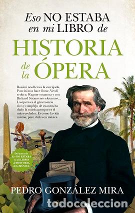 Libros: ESO NO ESTABA...HIST. DE LA &Oacute;PERA - GONZ&Aacute;LEZ MIRA, PEDRO, - Foto 1