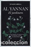 Libros: AL YANNAN, EL JARDINERO - ABELLA, IGNACIO, - Foto 1