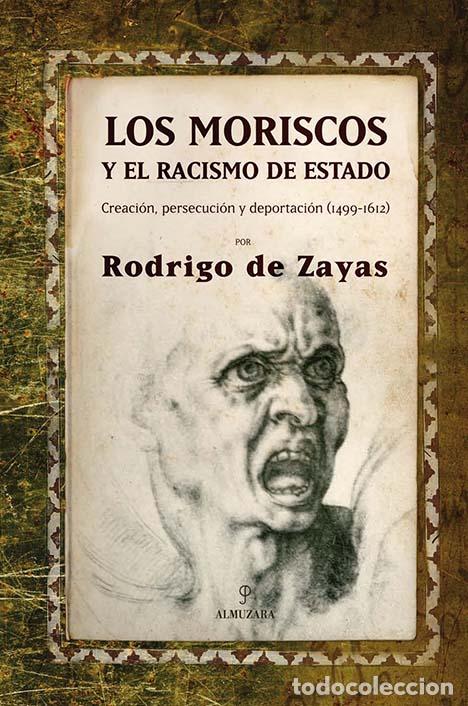 Libros: MORISCOS Y EL RACISMO DE ESTADO - ZAYAS, RODRIGO DE, - Foto 1