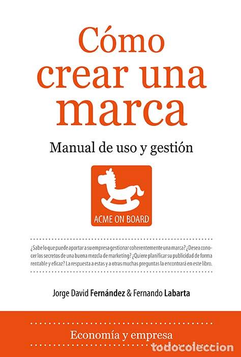 Libros: COMO CREAR UNA MARCA - FERNANDEZ, JORGE, - Foto 1