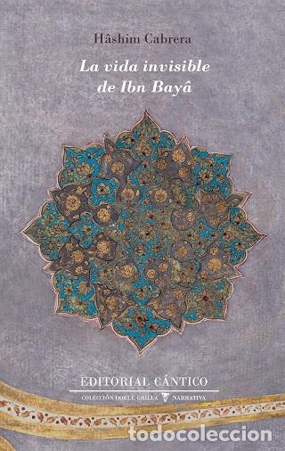 Libros: VIDA INVISIBLE DE IBN BAY&Acirc;, LA - CABRERA, HASHIM, - Foto 1