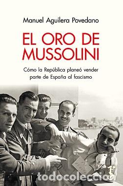 Libros: ORO DE MUSSOLINI, EL - AGUILERA POVEDANO, MANUEL, - Foto 1