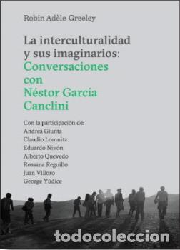 Libros: INTERCULTURALIDAD Y SUS IMAGINARIOS, LA - GREELY, ROBIN AD&Egrave;LE, - Foto 1