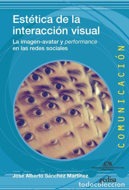 Libros: EST&Eacute;TICA DE LA INTERACCI&Oacute;N VISUAL - S&Aacute;NCHEZ MART&Iacute;NEZ, JOS&Eacute; ALBERTO, - Foto 1