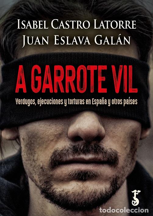 Libros: A GARROTE VIL - CASTRO LATORRE, ISABEL, - Foto 1