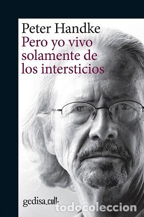Libros: PERO YO VIVO SOLAMENTE DE LOS INTERSTICIOS - HANDKE, PETER, - Foto 1