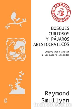 Libros: BOSQUES CURIOSOS Y P&Aacute;JAROS ARISTOCR&Aacute;TICOS (N.E.) - SMULLYAN, RAYMOND, - Foto 1