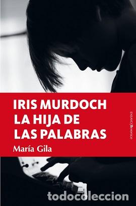 Libros: IRIS MURDOCH, LA HIJA DE LAS PALABRAS - GILA, MAR&Iacute;A, - Foto 1