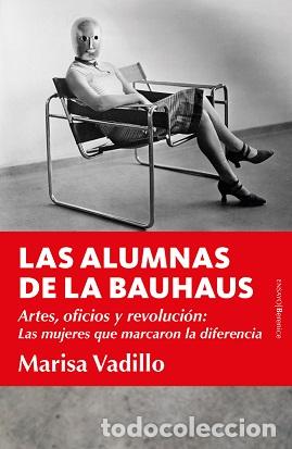 Libros: ALUMNAS DE LA BAUHAUS, LAS - VADILLO, MARISA, - Foto 1
