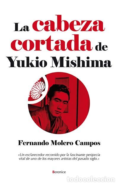 Libros: CABEZA CORTADA DE YUKIO MISHIMA, LA - MOLERO, FERNANDO, - Foto 1