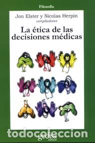 Libros: ETICA DE LAS DECISIONES MEDICAS, LA - ELSTER, JON Y HERPIN, NICOLAS, (COMP.) - Foto 1
