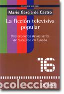 Libros: FICCION TELEVISIVA POPULAR, LA - GARCIA DE CASTRO, MARIO, - Foto 1