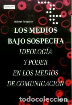 Libros: MEDIOS BAJO SOSPECHA, LOS - FERGUSON, ROBERT, - Foto 1
