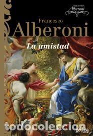 Libros: AMISTAD, LA (NE) - ALBERONI, FRANCESCO, - Foto 1