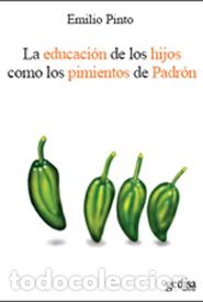 Libros: EDUCACION DE LOS HIJOS COMO LOS PIMIENTOS DE PADRON, LA - PINTO RODRIGUEZ, EMILIO, - Foto 1