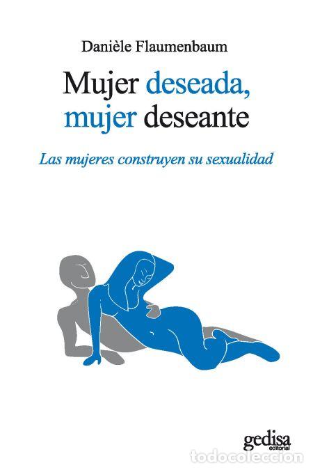 Libros: MUJER DESEADA, MUJER DESEANTE (NE) - FLAUMENBAUM, DANIELE, - Foto 1
