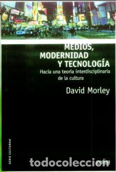 Libros: MEDIOS, MODERNIDAD Y TECNOLOGIA - MORLEY, DAVID, - Foto 1