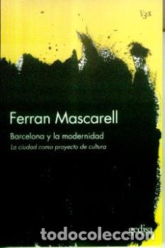 Libros: BARCELONA Y LA MODERNIDAD - MASCARELL, FERRAN, - Foto 1