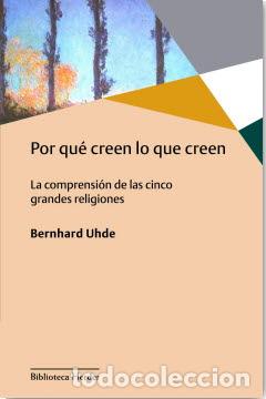 Libros: POR QU&Eacute; CREEN LO QUE CREEN - UHDE, BERNHARD, - Foto 1