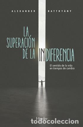 Libros: SUPERACI&Oacute;N DE LA INDIFERENCIA, LA - BATTHY&Aacute;NY, ALEXNDER, - Foto 1