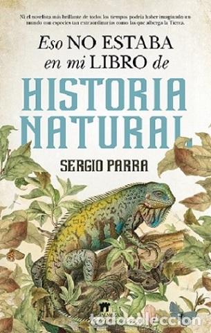 Libros: ESO NO ESTABA...HIST. NATURAL - PARRA, SERGIO, - Foto 1