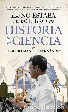 Libros: ESO NO ESTABA...HIST. DE LA CIENCIA - FERN&Aacute;NDEZ, EUGENIO MANUEL, - Foto 1