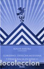 Libros: GOBIERNO, DERECHA MODERNA Y DEMOCRACIA EN MEXICO - BARTRA, ROGER, - Foto 1