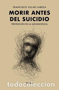 Libros: MORIR ANTES DEL SUICIDIO - VILLAR CABEZA, FRANCISCO, - Foto 1