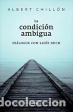Libros: CONDICION AMBIGUA, LA. DIALOGOS CON LLUIS DUCH - DUCH, LLUIS, - Foto 1