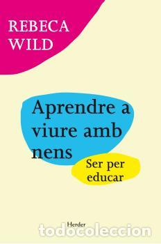 Libros: APRENDRE A VIURE AMB NENS - WILD, REBECA, - Foto 1
