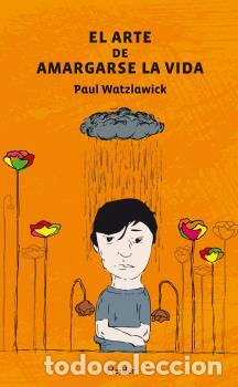 Libros: ARTE DE AMARGARSE LA VIDA, EL (NE) - WATZLAWICK, PAUL, - Foto 1
