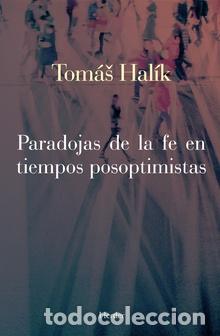 Libros: PARADOJAS DE LA FE EN TIEMPOS POSOPTIMISTAS - HALIK, TOMAS, - Foto 1