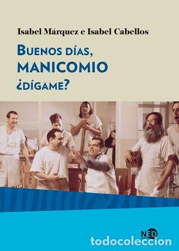 Libros: BUENOS D&Iacute;AS, MANICOMIO, &iquest;D&Iacute;GAME? - M&Aacute;RQUEZ, ISABEL, - Foto 1
