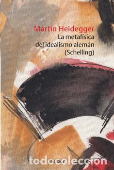 Libros: METAF&Iacute;SICA DEL IDEALISMO ALEM&Aacute;N (SCHELLING), LA - HEIDEGGER, MARTIN, - Foto 1