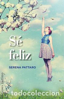 Libros: S&Eacute; FELIZ - PATTARO, SERENA, - Foto 1