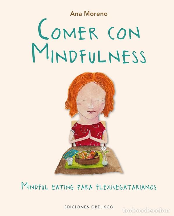 Libros: COMER CON MINDFULNESS - MORENO, ANA, - Foto 1