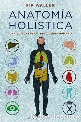 Libros: ANATOM&Iacute;A HOL&Iacute;STICA - WALLER, PIP, - Foto 1