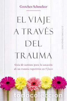 Libros: VIAJE A TRAV&Eacute;S DEL TRAUMA, EL - SCHMELZER, GRETCHEN, - Foto 1