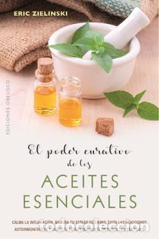 Libros: PODER CURATIVO DE LOS ACEITES ESENCIALES, EL - ZEILINSKI, ERIC, - Foto 1