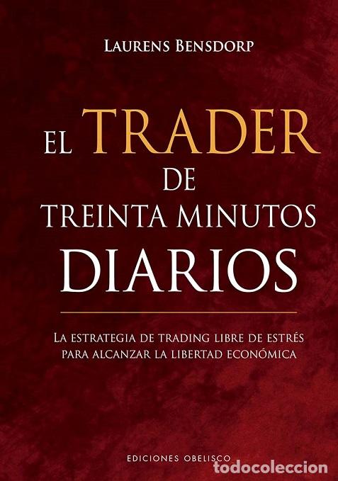 Libros: TRADER DE TREINTA MINUTOS DIARIOS, EL - BENSDORP, LAURENS, - Foto 1