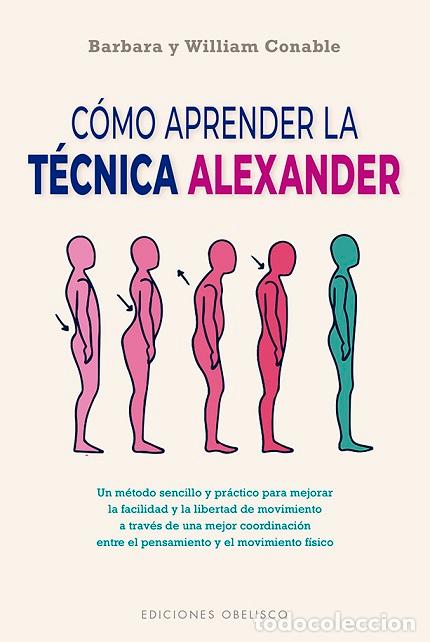 Libros: C&Oacute;MO APRENDER LA T&Eacute;CNICA ALEXANDER (N.E.) - CONABLE, BARBARA, - Foto 1